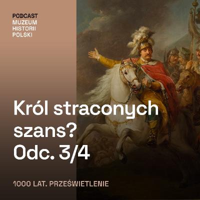 Niekorzystne sojusze i zdrada magnatów? Sobieski na tronie. Odc. 3/4 Niekorzystne sojusze i zdrada magnatów? Sobieski na tronie. Odc. 3/4