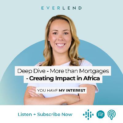 Deep Dive - More than Mortgages - Creating Impact in Africa