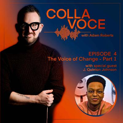 Episode 4 Part 1 - J. Quinton Johnson, The Voice of Change