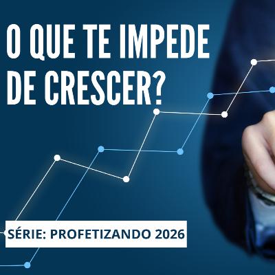 O que te impede de crescer?