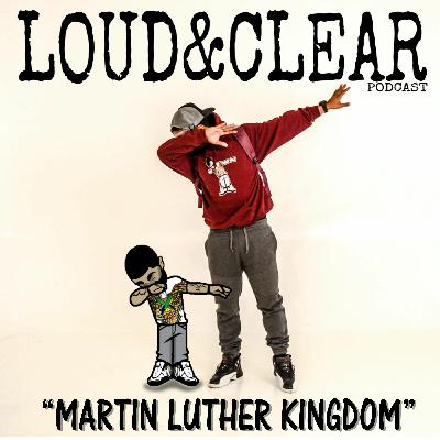 #LoudandClearrr #MartinLutherKingdom