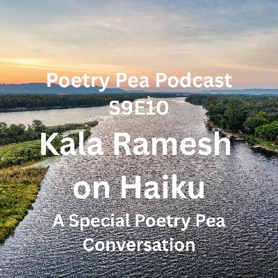 S9E10 Kala Ramesh on Haiku – A Special Poetry Pea Podcast Conversation