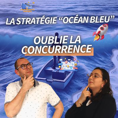 Comment appliquer la Stratégie Océan Bleu pour un succès entrepreneurial