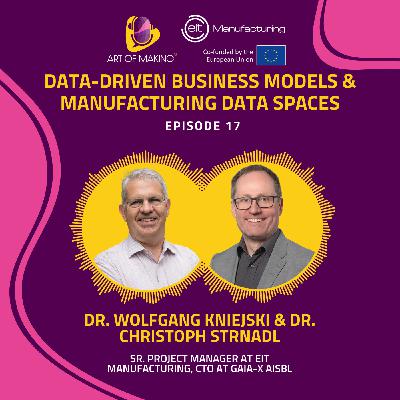 #17 – Data-driven business models & manufacturing data spaces – Dr. h.c. Wolfgang Kniejski & Dr. Christoph Strnadl