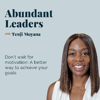 50. Don't wait for motivation: A better way to achieve your goals