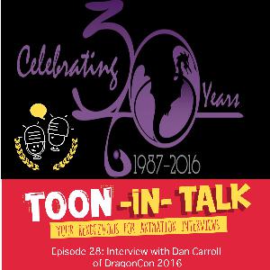 Toon-In Talk Episode 28: Interview with DragonCon’s Dan Carroll