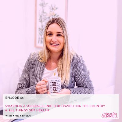 Swapping A Success Clinic For Travelling The Country & All Things Gut Health With Karly Raven