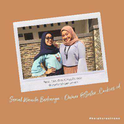 #kolaborasinana Serial Wanita Berkarya - feat. @astinyolla & @melindhaeruman Owner Sister Cookies