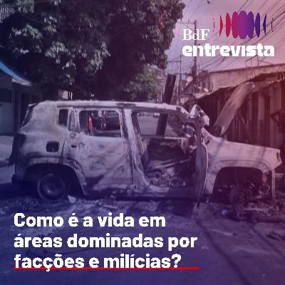 #352 - Como é a vida em áreas dominadas por facções e milícias? | BdF Entrevista Leonardo Silva #352 - Como é a vida em áreas dominadas por facções e milícias? | BdF Entrevista Leonardo Silva