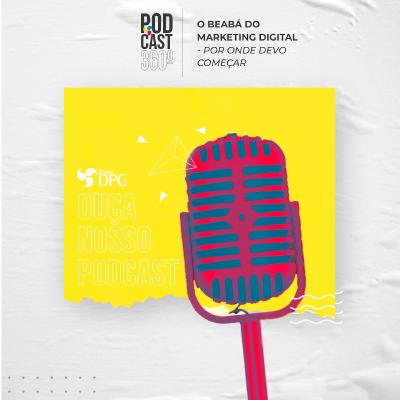 O “beabá” do Marketing digital - Por onde devo começar?