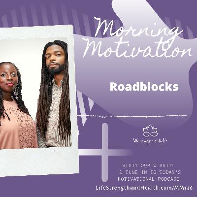 263: MM#136 - Roadblocks