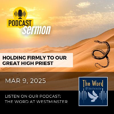 Holding Firmly to our Great High Priest