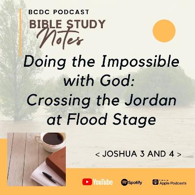 02.08 Doing the Impossible with God: Crossing the Jordan at Flood Stage