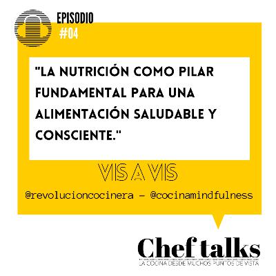 CHEF TALKS #04 La nutrición como pilar fundamental para una alimentación saludable y consciente.
