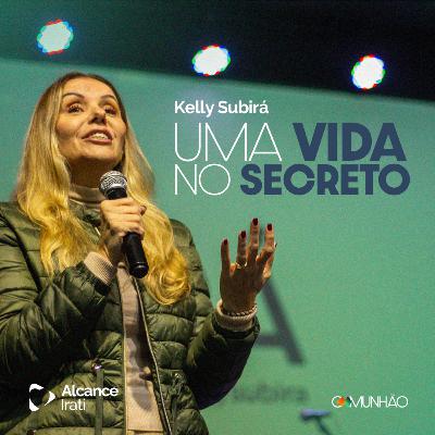 Uma Vida no Secreto - Kelly Subirá Uma Vida no Secreto - Kelly Subirá