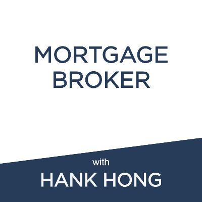 Mortgage Broker: Hank Hong | How to be a good Broker + Putting the customer first + What those awards mean + Breaking into the top 1%