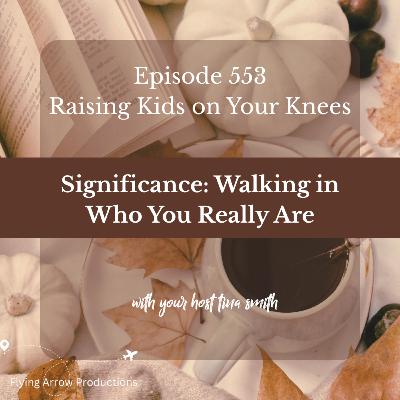 Significance: Walking in Who You Really are