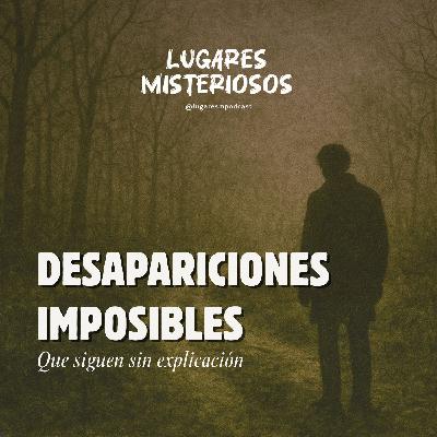 Desapariciones imposibles que siguen sin explicación