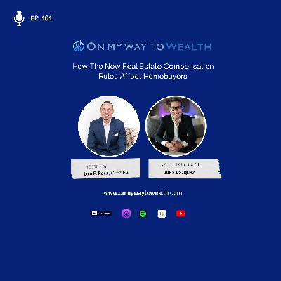 161: How The New Real Estate Compensation Rules Affect Homebuyers 161: How The New Real Estate Compensation Rules Affect Homebuyers
