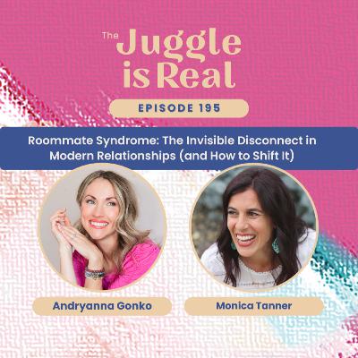 Roommate Syndrome: The Invisible Disconnect in Modern Relationships (and How to Shift It) with Monica Tanner | E195
