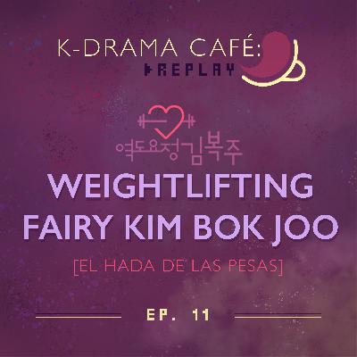 K-Drama Café [REPLAY] 11: Weightlifting fairy Kim Bok Joo | El hada de las pesas