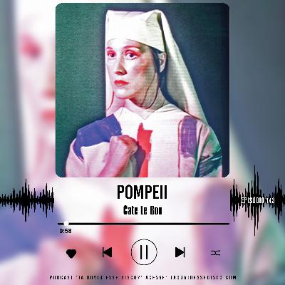 EP 143 Pompeii - Cate Le Bon