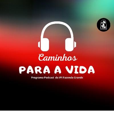 Erga seus olhos - Parte 02 - Caminhos para a Vida