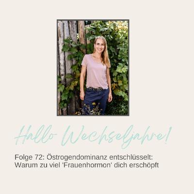 Östrogendominanz entschlüsselt: Warum zu viel 'Frauenhormon' dich erschöpft | Folge 72