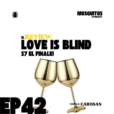 El Review: Love is Blind S7 (El Season Finale!)