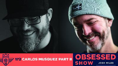 172 - Carlos Musquez Part II
