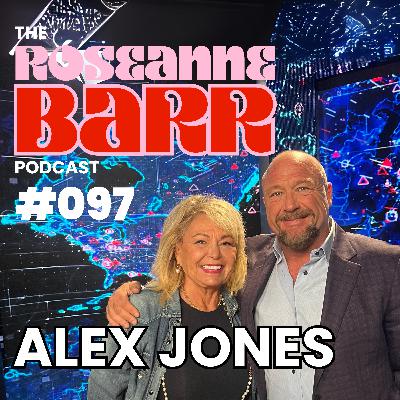 Our Leader: Alex Jones | The Roseanne Barr Podcast #097