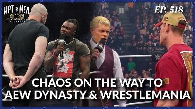 Mat Men Ep. 518 - Chaos on the Way to AEW Dynasty and WrestleMania!