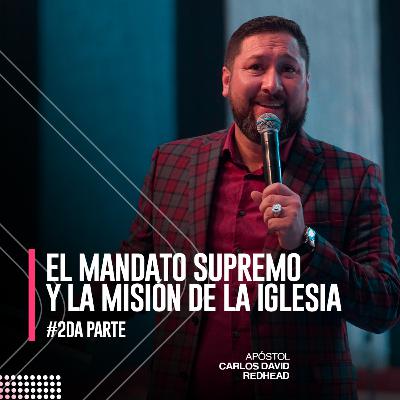 El mandato supremo y la misión de la iglesia.