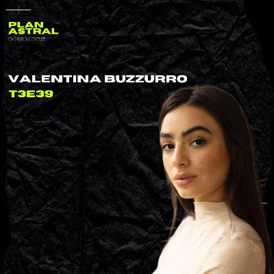 VALENTINA BUZZURRO // PLAN ASTRAL T3E39 VALENTINA BUZZURRO // PLAN ASTRAL T3E39