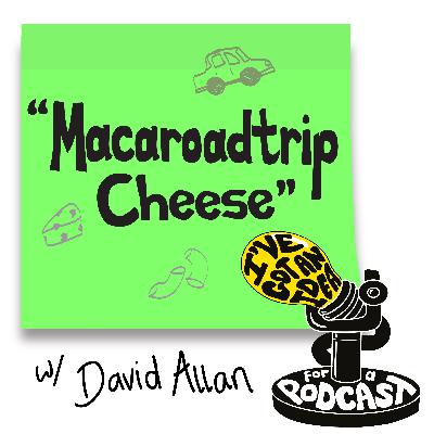 "Macaroadtrip Cheese" with David Allan "Macaroadtrip Cheese" with David Allan