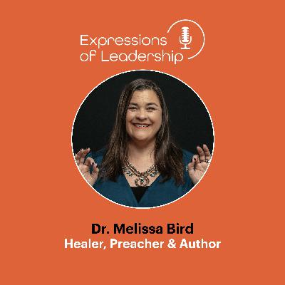 Leading from the Heart: A Graceful Revolution with Dr. Melissa Bird