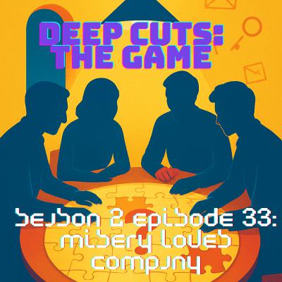 Season 2 Episode 33: Misery Loves Company (#66) Season 2 Episode 33: Misery Loves Company (#66)