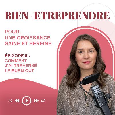 #6 : Comment j'ai traversé le burn-out