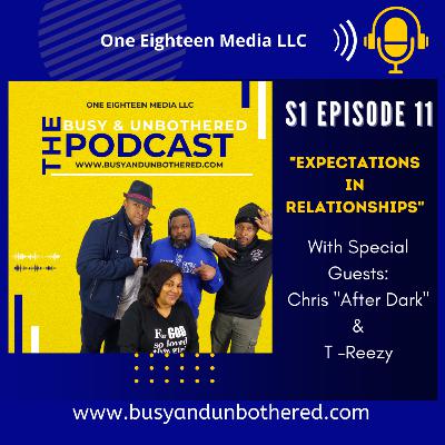 S1 Ep 11 Busy & Unbothered Podcast "Expectations in Relationships"