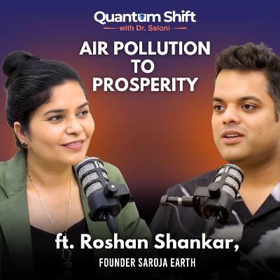 From Air Pollution to Prosperity I Roshan Shankar I Saloni Singh From Air Pollution to Prosperity I Roshan Shankar I Saloni Singh