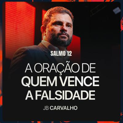 #642 - Salmo 12 - A Oração de Quem Vence a Falsidade | JB Carvalho #642 - Salmo 12 - A Oração de Quem Vence a Falsidade | JB Carvalho