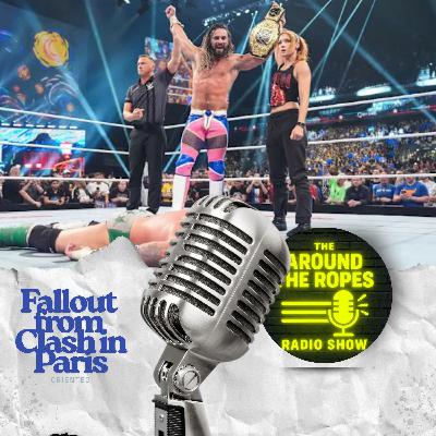 WWE Clash in Paris Fallout on Around the Ropes