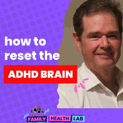 The ADHD BRAIN reset from Stress, Dopamine and Addiction | Family Health Lab | David Gillespie