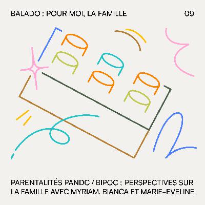 09. Parentalités PANDC / BIPOC (Partie 2)