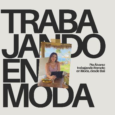 ¿Cómo trabajar remoto en moda? con Pia Álvarez desde Bali