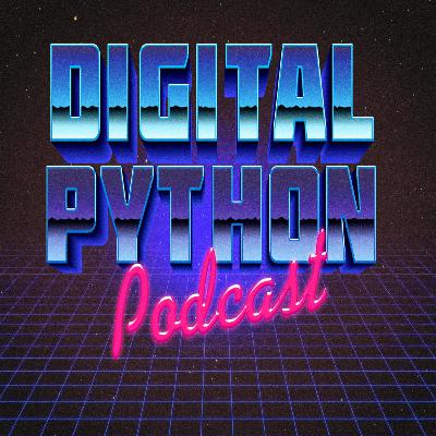 The Digital Python Podcast Episode #302