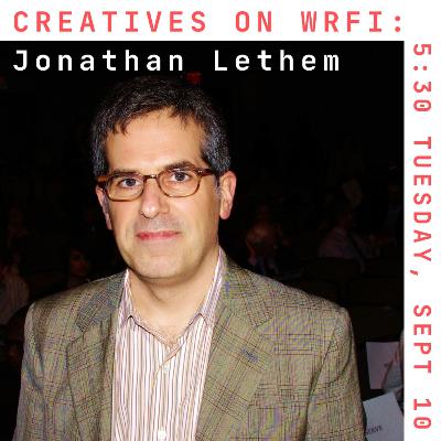 CREATIVES ON WRFI: Jonathan Lethem CREATIVES ON WRFI: Jonathan Lethem