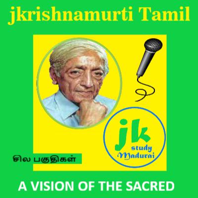 பகுதி 6 கிருஷ்ணாஜியின் போதனைகளை குறித்த தியானம் Meditating on Krishnaji’s teaching.