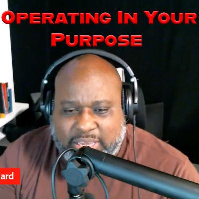 Operating In Your Purpose