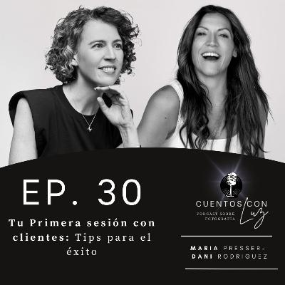 Ep.30 Tu primera sesión con clientes. Tips para el éxito